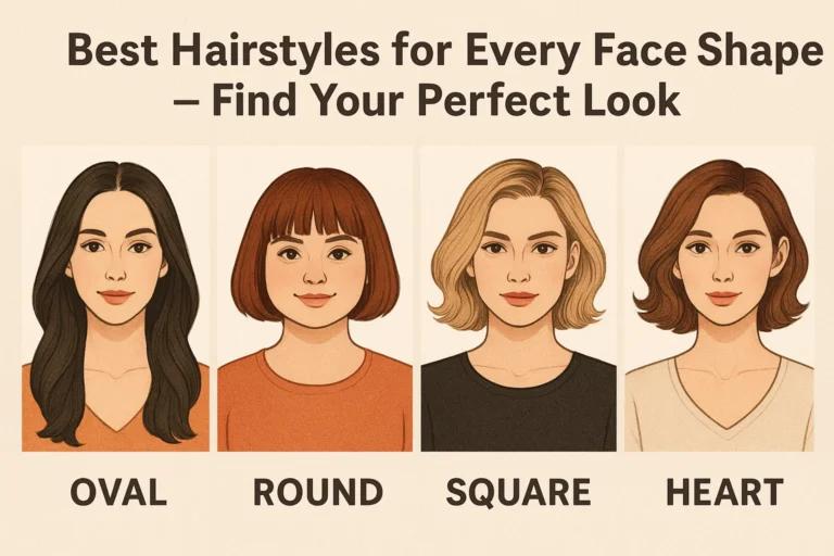 Best Hairstyles for Every Face Shape – Find Your Perfect Look